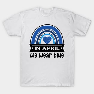 In April We Wear Blue Autism Awareness T-Shirt